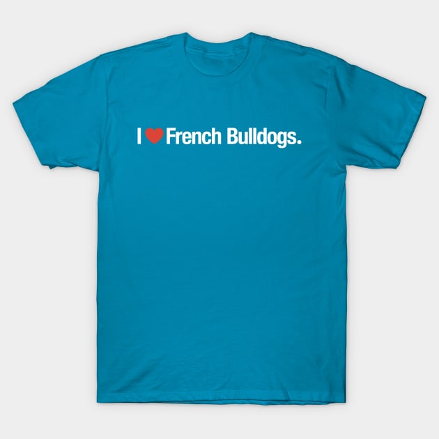 I HEART French Bulldogs. T-Shirt by TheAllGoodCompany